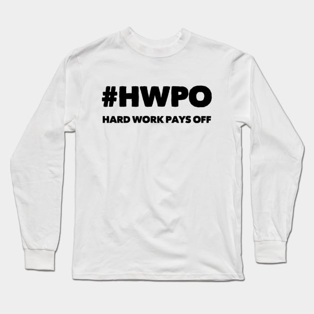 Hard Work Pays Off Long Sleeve T-Shirt by Live Together